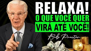 RELAXE e Você Manifestará tudo que Desejar  Bob Proctor [upl. by Yelssew824]