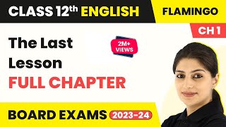 Class 12 English Chapter 1  The Last Lesson Full Chapter Explanation Summary amp Ques Ans 202223 [upl. by Aynotak]