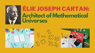 Élie Joseph Cartan Architect of Mathematical Universes [upl. by Scully]