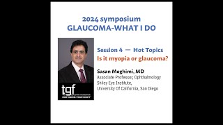 TGF Symposium Session 4b  Is it Myopia or Glaucoma Sasan Moghimi MD [upl. by Woodcock]