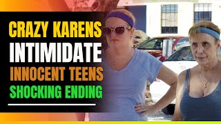 Crazy Karens Intimidate Innocent Teens Shocking Ending [upl. by Joliet]