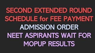 SCHEDULE FOR FEE PAYMENTADMISSION ORDER amp COLLEGE REPORTINGNEET ASPIRANTS WAIT FOR MOPUP RESULTS [upl. by Dante]