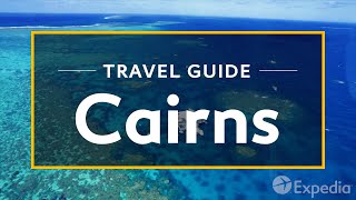 Cairns Vacation Travel Guide  Expedia [upl. by Sainana]