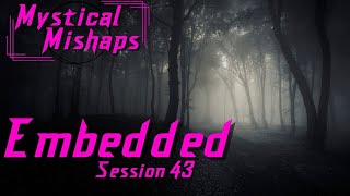 Mystical Mishaps  Session 43  Embedded [upl. by Sterner]