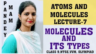 Atom and molecules Lecture7 Molecules and its typesAtomicityClass 9NTSEVVMCBSEICSEPandeyji [upl. by Repsag]