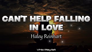 Cant Help Falling In Love  Haley Reinhart Lyrics [upl. by Araek247]