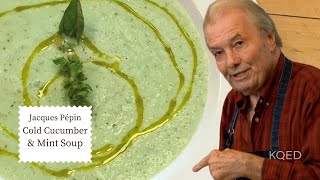 Try This Refreshing Cold Cucumber Soup Recipe  Jacques Pépin Cooking at Home  KQED [upl. by Shimkus332]