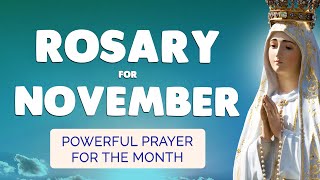 🙏 ROSARY for NOVEMBER 2024 🙏 Powerful Rosary Prayer for the MONTH [upl. by Domel]