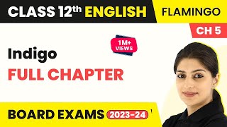 Class 12 English Chapter 5  Indigo Full Chapter Explanation Summary amp Question Answers 202223 [upl. by Phare]