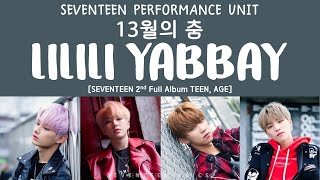 LYRICS가사 SEVENTEEN 세븐틴  13월의 춤 13th Months DanceLILILI YABBAY TEEN AGE 2ND FULL ALBUM [upl. by Ireland]