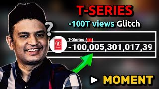 TSeries Weird 100 Trillion Views Glitch  Moment 369 [upl. by Imnubulo]