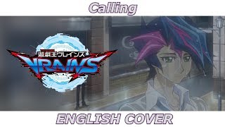 Calling  YuGiOh Vrains OP 3 ENGLISH COVER [upl. by Calvo]