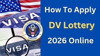 DV Lottery 2026 StepbyStep Application Guide  How To Apply DV Lottery 2026 [upl. by Kcim]