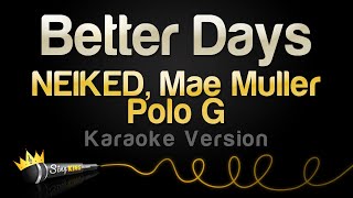 NEIKED Mae Muller Polo G  Better Days Karaoke Version [upl. by Nylekoorb906]