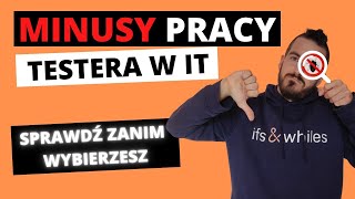 Minusy pracy testera oprogramowania Sprawdź zanim podejmiesz decyzje [upl. by Molly]