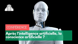 Après l’intelligence artificielle la conscience artificielle   ENSPSL [upl. by Shellie]