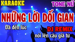 Karaoke Những Lời Dối Gian Remix Tone Nữ  84 [upl. by Alisa]