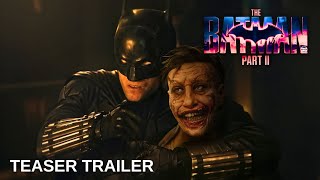 THE BATMAN PART II – Teaser Trailer [upl. by Romo]