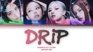 AI COVER How Would BLACKPINK sing quotDRIPquot by BABYMONSTER  Color Coded Lyrics [upl. by Channing]