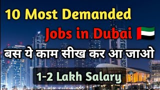 Top 10 Most Demanded Jobs in Dubai UAE  Good Salary 100000  200000 and Skills 🔥 [upl. by Enyrehtak]