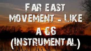 Far east movement  Like a G6 Instrumental [upl. by Gnuhp663]