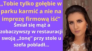 „Tobie tylko gołębie w parku karmić a nie na imprezę firmową iść” – śmiał się mąż A zobaczywszy [upl. by Hime]