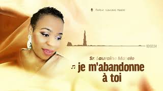 Je mabandonne à toi Sr Lauraine Mazele [upl. by Jamie798]