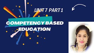 Competency based education unit 7 part 1 [upl. by Ellynn]