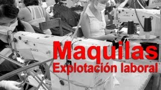 Maquiladora  Explotación laboral [upl. by Ayhay316]