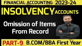 Insolvency Accounts  Omission of Items from Record  BCom 1st Year  Semester 1 Part9 [upl. by Aros]