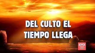 Del culto el tiempo llega [upl. by Laddy]