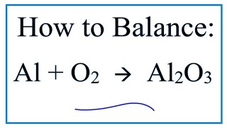 How to Balance Al  O2  Al2O3 [upl. by Ashmead]