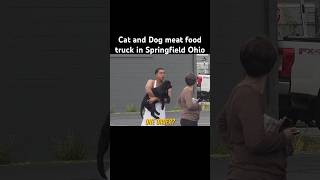 CAT AND DOG MEAT FOOD TRUCK IN SPRINGFIELD OHIO 🤣 [upl. by Emse]