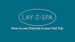 How to use chlorine in a LayZSpa amp what types [upl. by Sorkin]