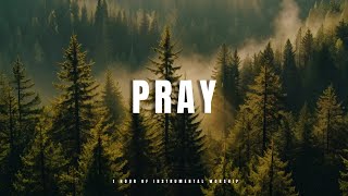 PRAY  Soaking worship instrumental  Prayer and Devotional [upl. by Voltmer]