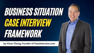 Mastering the Business Situation Case Interview Framework Part 7 of 12  caseinterview [upl. by Ahsiekam]