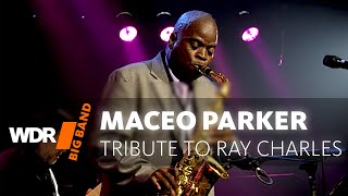 Maceo Parker feat by WDR BIG BAND  A Tribute To Ray Charles  Full Concert [upl. by Yrogerg270]