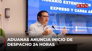 La Dirección General de Aduanas anuncia inicio de despacho 24 horas [upl. by Vocaay]