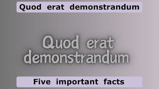 Quod erat demonstrandumquot QED  Five important facts [upl. by Harewood512]