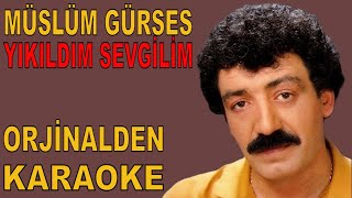 MÜSLÜM GÜRSES YIKILDIM SEVGİLİM ORJİNALDEN KARAOKE VE SÖZLERİ [upl. by Ativla223]