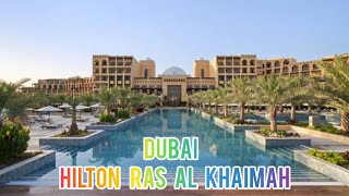 DUBAI RAS AL KHAIMAH HILTON BEACH AND SPA RESORTdubai rasalkhaimah hilton resort dubaivlog [upl. by Ayian148]