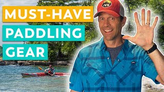 Top 5 Pieces of Paddling Gear  The Essential Kayak and Canoe Gear [upl. by Anstus]