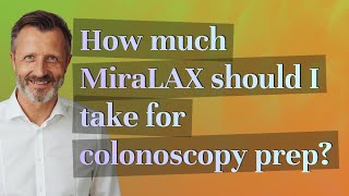 How much MiraLAX should I take for colonoscopy prep [upl. by Maurine]