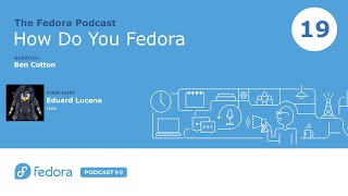 Understanding the Role of the Fedora Program Manager with Ben Cotton  Fedora Podcast 19 [upl. by Nottage887]