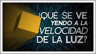 ¿Qué se Ve Yendo a la Velocidad de la Luz [upl. by Lawlor]