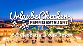 5☀ Cleopatra Luxury Resort  Makadi Bay  UrlaubsChecker ferngesteuert [upl. by Anirod376]