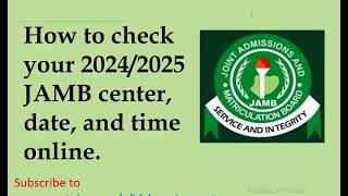 How to check your 20242025 Jamb center date and time online [upl. by Kellyn]