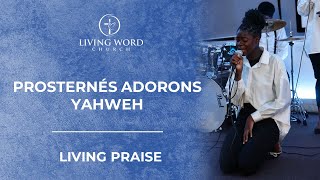 PROSTERNÉS ADORONS YAHWEH  LYRICS  LIVING PRAISE [upl. by Darra203]