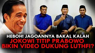 HEBOH JAGOANNYA BAKAL KALAH JOKOWI TITIP PRABOWO BIKIN VIDEO DUKUNG LUTHFI [upl. by Ainniz]