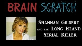 BrainScratch Shannan Gilbert and the Long Island Serial Killer [upl. by Chaing]